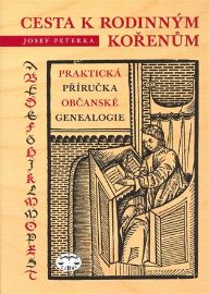 Cesta k rodinným kořenům - Praktická příručka občanské genealogie