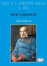 Češi v 1. světové válce, 1. díl
