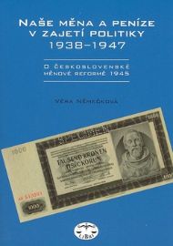 Naše měna a peníze v zajetí politiky 1938-1947