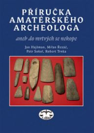 Příručka amatérského archeologa aneb do mrtvých se nekope