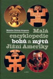 Malá enc. bohů a mýtů Jižní Ameriky