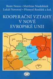 Kooperační vztahy v nové Evropské unii - Přemysl Rosůlek,Lukáš Novotný - Společnost a politika Kooperační vztahy v nové Evropské unii