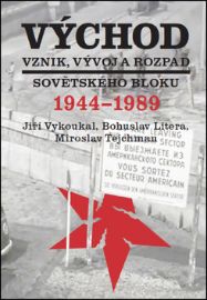 Východ. Vznik, vývoj a rozpad sovětského bloku 1944-1989