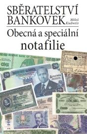 Sběratelství bankovek. Obecná a speciální notafilie - Miloš Kudweis - Sběratelství Sběratelství bankovek. Obecná a speciální notafilie