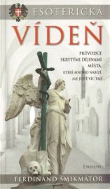 Esoterická Vídeň - Průvodce skrytými dějinami města...
