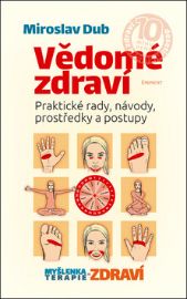 Vědomé zdraví - Praktické rady, návody, prostředky a postupy