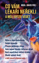 Co vám lékaři neřekli a měli byste vědět - David Frej - Nemoci a zdravotní problémy Co vám lékaři neřekli a měli byste vědět