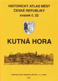 Historický atlas měst České republiky, sv. 22. Kutná Hora
