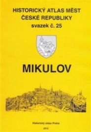Mikulov - Historický atlas měst České republiky, sv. 25
