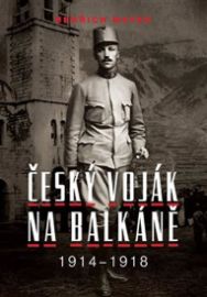Bedřich Mayer. Český voják na Balkáně 1914-1918