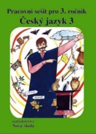 Český jazyk 3 nově, pracovní sešit pro 3. ročník
