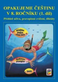 Opakujeme češtinu v 8. ročníku, 1. díl - Jaromíra Kvačková - 8. třída Opakujeme češtinu v 8. ročníku, 1. díl