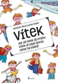 Vítek - Jak jel Vítek do Prahy, Vítek je zase doma, Vítek na výletě