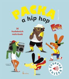 Packa a hip hop - Zvuková knížka - Magali Le Huche - Zvuková leporela Packa a hip hop - Zvuková knížka