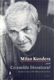 Milan Kundera aneb Co zmůže literatura