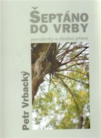 Šeptáno do vrby - Povzdechy a zbožná přání
