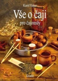 Vše o čaji pro čajomily - Karel Valter - Nápoje Vše o čaji pro čajomily