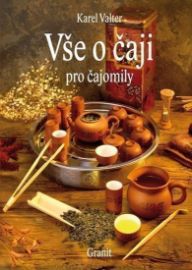 Vše o čaji pro čajomily - Karel Valter - Nápoje Vše o čaji pro čajomily