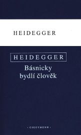 Básnicky bydlí člověk / Co je metafyzika? / Konec filosofie a úkol myšlení
