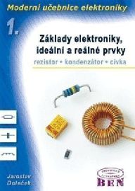 Moderní učebnice elektroniky - 1. díl - Základy, ideální a reálné prvky: rezistor, kondenz