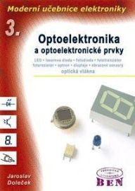 Moderní učebnice elektroniky - 3. díl - Optoelektronika - optoelektronické prvky a optická