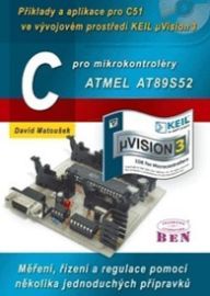 C pro mikrokontroléry ATMEL AT89S52 - Příklady a aplikace pro C51 ve vývojovém prostředí K - David Matoušek - Dětské knihy o vědě a technice C pro mikrokontroléry ATMEL AT89S52 - Příklady a aplikace pro C51 ve vývojovém prostředí KEIL uVision 3