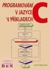 Programování v jazyce C v příkladech - David Matoušek - Počítače a internet Programování v jazyce C v příkladech