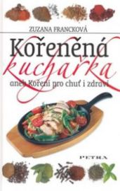 Kořeněná kuchařka aneb Koření pro chuť