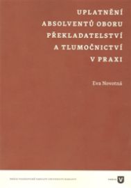 Uplatnění absolventů oboru překladatelství a tlumočnictví v praxi