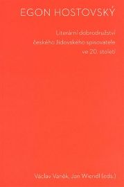 Egon Hostovský. Literární dobrodružství českého židovského spisovatele ve 20. století