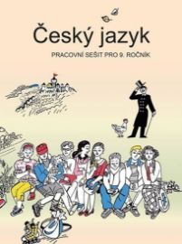 Český jazyk - Pracovní sešit pro 9. ročník - Zdeněk Topil,Vladimíra Bičíková,František Šafránek - 9. třída Český jazyk - Pracovní sešit pro 9. ročník