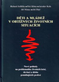 Děti a mládež v obtížných životních situacích - Nové pohledy na problematiku životních kri