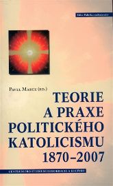 Teorie a praxe politického katolicismu 1870-2007