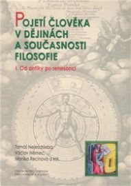 Pojetí člověka v dějinách a současnosti filozofie I. Od antiky po renesanci