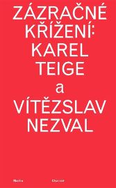 Zázračné křížení: Karel Teige a Vítězslav Nezval