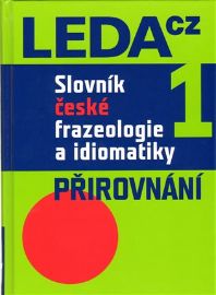 Slovník české frazeologie a idiomatiky 1 – Přirovnání