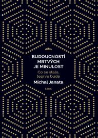 Budoucností mrtvých je minulost