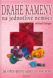 Drahé kameny na jednotlivé nemoci - Michael Gienger - Léčivé kameny, lexikony Drahé kameny na jednotlivé nemoci