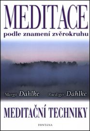 Meditace podle znamení zvěrokruhu - Ruediger Dahlke - Meditace, relaxace Meditace podle znamení zvěrokruhu