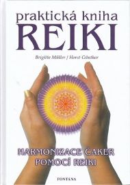 Praktická kniha Reiki - Harmonizace čaker pomocí reiki - Horst H. Günther,Brigitte Müller - Reiki a a čakry Praktická kniha Reiki - Harmonizace čaker pomocí reiki