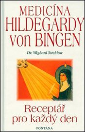 Medicína Holdegardy von Bingen - Receptář pro každý den