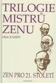 Trilogie mistrů zenu zen pro 21.století