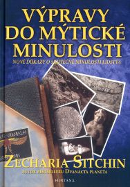 Výpravy do mýtické minulosti - Nové důkazy o skutečné minulosti lidstva 