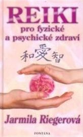 Reiki pro fyzické a psychické zdraví - Jarmila Riegerová - Reiki a a čakry Reiki pro fyzické a psychické zdraví