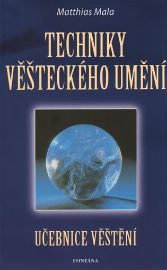 Techniky věšteckého umění - Učebnice věštění - Matthias Mala - Věštění a jasnovidectví Techniky věšteckého umění - Učebnice věštění