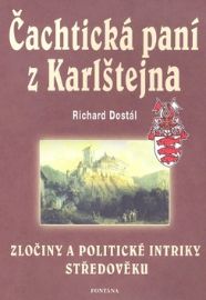 Čachtická paní z Karlštejna - Zločiny a politické intriky středověku