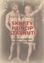 Skrytý princip stárnutí - Fenomén stárnutí v novém světle poznání