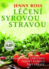Léčení syrovou stravou - Jak dosáhnout zářivého zdraví pomocí živé stravy