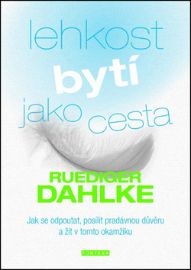 Lehkost bytí jako cesta - Jak se odpoutat, posílit pradávnou důvěru a žít v tomto okamžiku