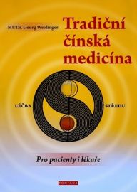 Tradiční čínská medicína pro pacienty i lékaře - Georg Weidinger - Čínská medicína Tradiční čínská medicína pro pacienty i lékaře
